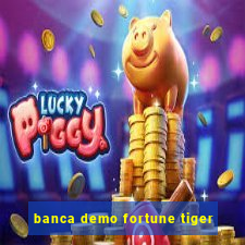 banca demo fortune tiger